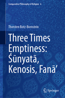 Three Times Emptiness: Sunyata, Kenosis, Fana’ (Comparative Philosophy of Religion, 6) 3032072700 Book Cover