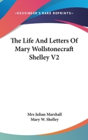 The Life and Letters of Mary Wollstonecraft Shelley V2 1163240753 Book Cover