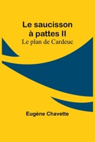 Le saucisson à pattes II; Le plan de Cardeuc 9357394826 Book Cover