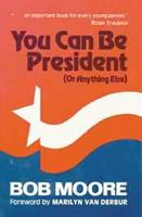 You Can Be President: Or Anything Else 0882892681 Book Cover