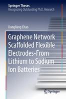Graphene Network Scaffolded Flexible Electrodes―From Lithium to Sodium Ion Batteries 9811330794 Book Cover