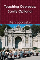 Teaching Overseas: Sanity Optional 1365151980 Book Cover