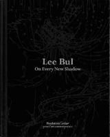 Lee Bul: On Every New Shadow 0500974985 Book Cover