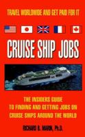 Cruise Ship Jobs : The Insiders Guide To Finding And Getting Jobs On Cruise Ships Around The World 0966285700 Book Cover