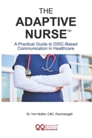 The Adaptive Nurse™: A Practical Guide to DISC-Based Communication in Healthcare B0FJ1S7B48 Book Cover