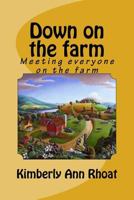 Down on the Farm: Meeting Everyone on the Farm 1544028237 Book Cover