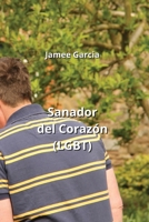 Sanador del Corazón (LGBT) (Spanish Edition) B0CN8Z7YPL Book Cover