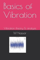 Basics of Vibration: Vibration theory & analysis 1708004718 Book Cover