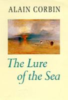 The Lure of the Sea: Discovery of the Seaside in the Western World 1750-1840 0520066383 Book Cover