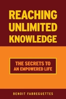 Reaching Unlimited Knowledge: The Secrets to an Empowered Life 1098381831 Book Cover