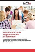 Los Efectos de La Migracion En La Escolaridad 3659002763 Book Cover