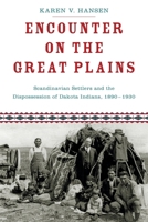 Encounter on the Great Plains: Scandinavian Settlers and the Dispossession of Dakota Indians, 1890-1930 019062454X Book Cover