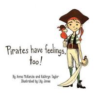 Pirates Have Feelings, Too! 1493674277 Book Cover