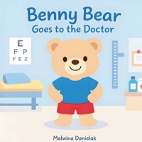 Benny Bear Goes to the Doctor: A Gentle Story About the First Doctor Visit for Toddlers Ages 2–5 (Benny Bear Adventures) B0GJJQJ2LR Book Cover