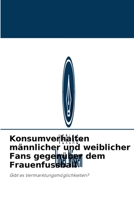 Konsumverhalten männlicher und weiblicher Fans gegenüber dem Frauenfussball 6202935707 Book Cover