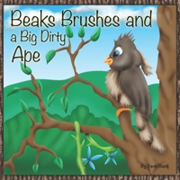 Beaks Brushes and A Big Dirty Ape B08LN97FP7 Book Cover