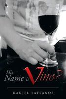 His Name Is Vino? 1493116711 Book Cover
