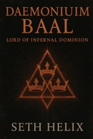 Daemonium Baal: Lord of Infernal Dominion B0FG276MFR Book Cover