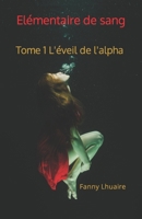 Elémentaire de Sang: Tome 1 L'éveil de l'alpha B09JRQB3M2 Book Cover