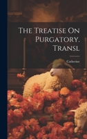 The Treatise On Purgatory. Transl 1021228249 Book Cover