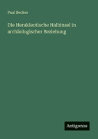 Die Herakleotische Halbinsel in archäologischer Beziehung 3368011561 Book Cover