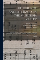 Records of Ancient Races in the Mississippi Valley: Being an Account of Some of the Pictographs, Sculptured Hieroglyphs, Symbolic Devices, Emblems, ... With Some Suggestions as to Their Origin 1013510690 Book Cover