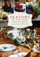 Seasons at the Farm: Year-Round Celebrations at the Elliott Homestead 1493036173 Book Cover