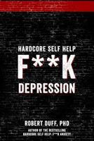 Hardcore Self Help: F**k Depression 153003910X Book Cover
