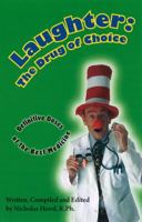 Laughter: The Drug of Choice: Definitive Doses of the Best Medicine 0615767311 Book Cover