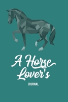 A Horse Lover's Journal: A Cute Horse Lover's Journal to write in| horse journal diary | 120 Pages Ruled Notebook ( 6" x 9" ) | Ideal Gift, horse notebook 1674125488 Book Cover