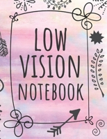Low Vision Notebook: Beautifully Designed Notebook With Bold Line And White Paper For Low Vision, Visually Impaired, Perfect For Work And School 1088689787 Book Cover