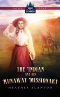 The Indian and His Runaway Missionary B08XG2WVGQ Book Cover