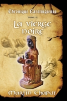 Chronique carolingienne tome 2: La vierge noire (French Edition) 2982454939 Book Cover