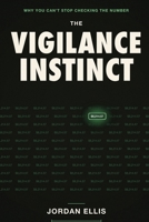 The Vigilance Instinct: Why You Can't Stop Checking the Number 1804281158 Book Cover