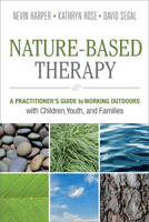 Nature-Based Therapy: A Practitioner’s Guide to Working Outdoors with Children, Youth, and Families 0865719136 Book Cover
