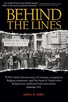 Behind the Lines: WWI's little-known story of German occupation, Belgian resistance, and. . . 0990689301 Book Cover