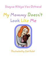 My Mommy Doesn't Look Like Me: Adoption 0368234436 Book Cover
