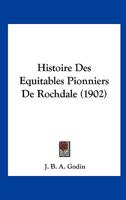 Histoire Des Equitables Pionniers De Rochdale (1902) 1120425654 Book Cover