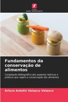Fundamentos da conservação de alimentos: Compilação bibliográfica dos aspectos teóricos e práticos que regem a conservação dos alimentos (Portuguese Edition) 6208703468 Book Cover