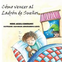 Como vencer al Ladron de Suenos: Y otros cuentos 1717240909 Book Cover
