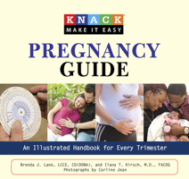 Knack Pregnancy Guide: An Illustrated Handbook for Every Trimester (Knack: Make It easy) 1599215128 Book Cover