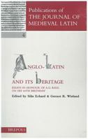 Anglo-Latin and Its Heritage: Essays in Honour of A.G. Rigg on His 64th Birthday (Publications of the Journal of Medieval Latin, 4) 2503508383 Book Cover