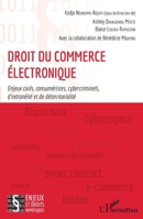 Droit du commerce électronique: Enjeux civils, consuméristes, cybercriminels, d'extranéité et de déterritorialité (Enjeux Et Droits Numériques) (French Edition) 2343224315 Book Cover