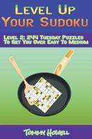 Level Up Your Sudoku Level 2: 244 Tuesday Puzzles To Get You Over Easy to Medium 1533594295 Book Cover