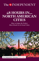 48 Hours in North American Cities: How to Enjoy the Perfect Short Break in 20 Great Destinations 1633533808 Book Cover