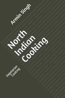 North Indian Cooking: Vegetarian Cooking 1687581622 Book Cover