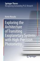 Exploring the Architecture of Transiting Exoplanetary Systems with High-Precision Photometry (Springer Theses) 9811341559 Book Cover