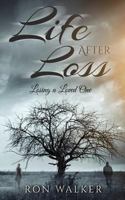 Life After Loss: Losing a Loved One 1542721555 Book Cover