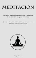 Meditación: Una guía completa de prácticas y técnicas de meditación en yoga y vedanta (Aprende a ordenar tu mental y reducir los pensamientos ansiosos ... el pensamiento consciente) 1837875588 Book Cover