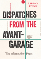 Dispatches from the Avant-Garage: The Alternative Press 0814350240 Book Cover